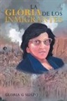 Gloria G. Suazo - La Gloria De Los Inmigrantes