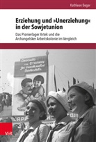 Kathleen Beger, Brunnbauer, Brunnbauer, Ulf Brunnbauer, Marti Schulze Wessel, Martin Schulze Wessel - Erziehung und "Unerziehung" in der Sowjetunion