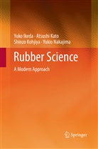 Yuk Ikeda, Yuko Ikeda, Atsush Kato, Atsushi Kato, Shinzo Kohjiya, Shinzo et al Kohjiya... - Rubber Science