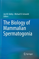 D Griswold, D Griswold, Michael D. Griswold, Jo M Oatley, Jon M Oatley, Jon M. Oatley - The Biology of Mammalian Spermatogonia