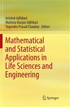 Avishek Adhikari, Mahima Ranjan Adhikari, Yogendra Prasad Chaubey, Yogendra Prasad Chaubey, Mahim Ranjan Adhikari, Mahima Ranjan Adhikari - Mathematical and Statistical Applications in Life Sciences and Engineering