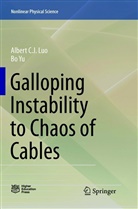 Albert C Luo, Albert C J Luo, Albert C. J. Luo, Bo Yu - Galloping Instability to Chaos of Cables