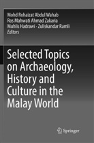 Mohd Rohaizat Abdul Wahab, Ros Mahwati Ahmad Zakaria, Muhlis Hadrawi, Muhlis Hadrawi et al, Ro Mahwati Ahmad Zakaria, Ros Mahwati Ahmad Zakaria... - Selected Topics on Archaeology, History and Culture in the Malay World