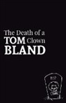 Tom Bland - The Death of a Clown