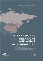 Radchenko, Radchenko, Sergey Radchenko, Gilber Rozman, Gilbert Rozman - International Relations and Asia's Northern Tier
