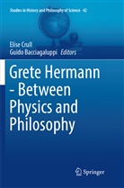 Bacciagaluppi, Guido Bacciagaluppi, Elis Crull, Elise Crull - Grete Hermann - Between Physics and Philosophy