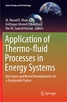 Ashfaqu Ahmed Chowdhury, Ashfaque Ahmed Chowdhury, Ashfaque Ahmed Chowdhury, Nur M. Sayeed Hassan, M. Masud K. Khan, Nur M Sayeed Hassan - Application of Thermo-fluid Processes in Energy Systems