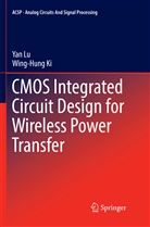 Wing-Hung Ki, Ya Lu, Yan Lu - CMOS Integrated Circuit Design for Wireless Power Transfer