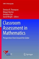 Mega Burton, Megan Burton, Annalisa Cusi, Annalisa Cusi et al, Denisse R. Thompson, David Wright - Classroom Assessment in Mathematics