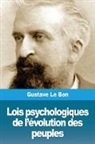 Gustave Le Bon - Lois Psychologiques de l'Évolution Des Peuples