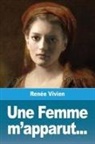 Renee Vivien, Renée Vivien - Une Femme m'Apparut