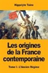 Hippolyte Taine - Les origines de la France contemporaine