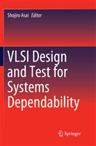 Shojir Asai, Shojiro Asai - VLSI Design and Test for Systems Dependability