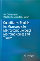 Lui Olivares-Quiroz, Luis Olivares-Quiroz, Resendis-Antonio, Resendis-Antonio, Osbaldo Resendis-Antonio - Quantitative Models for Microscopic to Macroscopic Biological Macromolecules and Tissues