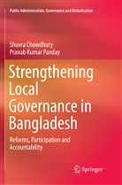 Shuvr Chowdhury, Shuvra Chowdhury, Pranab Kumar Panday - Strengthening Local Governance in Bangladesh