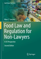 Marc C Sanchez, Marc C. Sanchez - Food Law and Regulation for Non-Lawyers