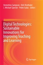 Dir Ifenthaler, Dirk Ifenthaler, Pedro Isaías, J Michael Spector et al, Demetrios Sampson, J. Michael Spector - Digital Technologies: Sustainable Innovations for Improving Teaching and Learning