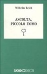 Wilhelm Reich - Ascolta, piccolo uomo
