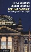 Beda Romano, Sergio Romano - Berlino capitale. Storie e luoghi di una città europea