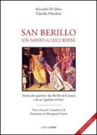 Riccardo Di Salvo, Claudio Marchese - San Berillo. Un santo a luci rosse. Storia del quartiere San Berillo di Catania e di un giullare di Dio