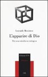 Leonardo Messinese - L'apparire di Dio. Per una metafisica teologica