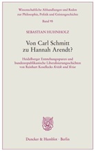 Sebastian Huhnholz - Von Carl Schmitt zu Hannah Arendt?