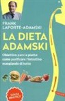 Frank Laporte Adamski - La dieta Adamski. Obiettivo pancia piatta: come purificare l'intestino mangiando di tutto