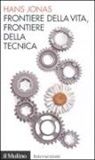Hans Jonas, V. Rasini - Frontiere della vita, frontiere della tecnica