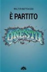 Walter Bottaccio - È partito onesto. Per una nuova Scampia