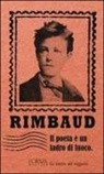 Arthur Rimbaud, L. Flabbi - Il poeta è un ladro di fuoco. Le lettere del veggente