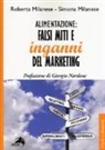Roberta Milanese, Simona Milanese - Alimentazione: falsi miti e inganni del marketing