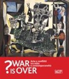 M. Tarantino, A. Tecce - War is over? Arte e conflitti tra mito e contemporaneità. Catalogo della mostra (Ravenna, 6 Ottobre 2018-13 Gennaio 2019)