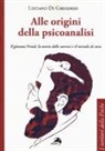 Luciano Di Gregorio - Alle origini della psicoanalisi. Il giovane Freud, la teoria delle nevrosi e il metodo di cura