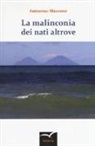 Antonino Mazzone - La malinconia dei nati altrove
