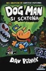 Dav Pilkey - Dog Man si scatena