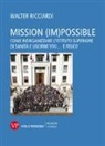 Walter Ricciardi - Mission (im)possible. Come riorganizzare l'Istituto Superiore di Sanità e uscirne vivi... e felici!