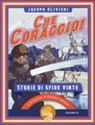 Jacopo Olivieri, G. Ferrario - Che coraggio! Storie di sfide vinte