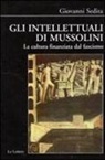 Giovanni Sedita - Gli intellettuali di Mussolini. La cultura finanziata dal fascismo