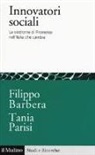Filippo Barbera, Tania Parisi - Innovatori sociali. La sindrome di prometeo nell'Italia che cambia