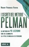Robert Frederick - I segreti del metodo Pelman. Il metodo in 15 lezioni che ha cambiato la vita di migliaia di persone