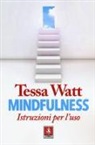 Tessa Watt - Mindfulness. Istruzioni per l'uso