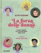 Kate Hodges, S. Papworth - La forza delle donne. Scopri i legami tra le grandi donne della storia