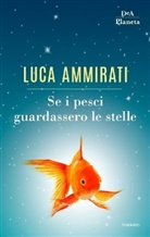 Luca Ammirati - Se i pesci guardassero le stelle