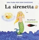 Antonella Antonelli, Laura Locatelli, S. Riglietti - La sirenetta. Una fiaba per ogni emozione