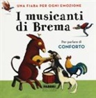Antonella Antonelli, Laura Locatelli, R. Angaramo - I musicanti di Brema. Una fiaba per ogni emozione
