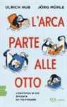 Ulrich Hub, Jörg Mühle - L'arca parte alle otto. L'esistenza di Dio spiegata da tre pinguini