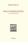 Erskine Caldwell - Follia di mezza estate e altri racconti