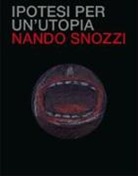 Nando Snozzi - Ipotesi per un'utopia