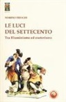 Marino Freschi - Le luci del Settecento. Tra illuminismo ed esoterismo