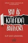 Elif Ezgi Uzmansel - Bu Is Kafada Bitiyor
